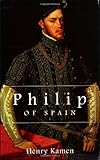 Front cover for the book Philip of Spain by Henry Kamen