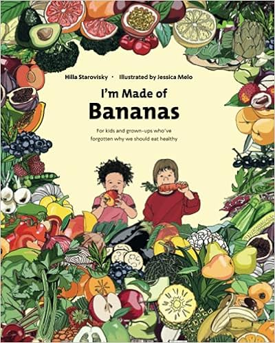 I'm Made Of Bananas: Healthy eating for kids and adults