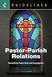 Guidelines Pastor-Parish Relations: Connect the Pastor, Staff, and Congregation by 