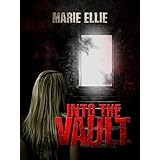 Into the Vault: A psychological thriller about a young woman locked in a life that she does not recognize.