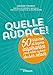 Quelle audace !: 50 histoires et leçons inspirantes pour aller au bout de ses rêves (EYROLLES) (French Edition) by 