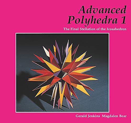 Advanced Polyhedra 1: The Final Stellation of the Icosahedron by Gerald Jenkins, Magdalen Bear
