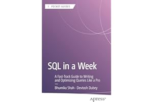 Sql in A Week: A Fast-Track Guide to Writing and Optimizing Queries Like a Pro