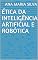 Livro Ética da Inteligência Artificial e Robótica