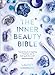 The Inner Beauty Bible: Mindful rituals to nourish your soul