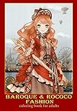 Baroque & Rococo Fashion Coloring Book for Adults: An Adult Coloring Book with Women's Fashion and Historical Portraits for Relaxation (Grayscale Coloring Book for Girls of All Ages) by Junna Akitsu
