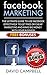 Facebook: Facebook Marketing: The Ultimate Guide to use Facebook to Do Free or Cheap Marketing Effectively and Make tons of Money with your Business. (Facebook ... Marketing) (Facebook, Facebook Marketing)