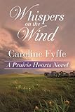Whispers on the Wind (A Prairie Hearts Novel)