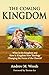 The Coming Kingdom: What Is the Kingdom and How Is Kingdom Now Theology Changing the Focus of the Church?