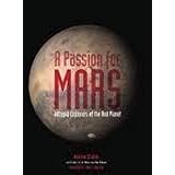 A Passion for Mars: Intrepid Explorers of the Red Planet
