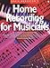 Home Recording for Musicians by 