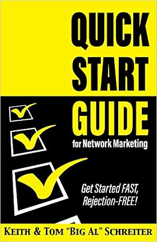 Quick Start Guide for Network Marketing: Get Started FAST, Rejection-FREE!, by Keith Schreiter Tom 