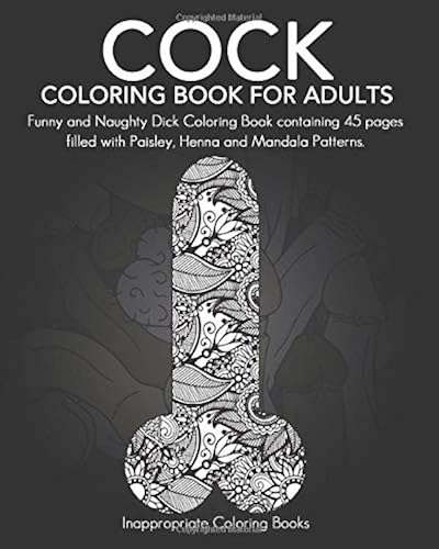 Download Cock Coloring Book For Adults: Funny and Naughty Dick Coloring Book containing 45 pages filled with Paisley, Henna and Mandala Patterns. PDF