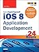 iOS 8 Application Development in 24 Hours, Sams Teach Yourself: iOS Appl Deve 24 Hour Sams Te_6 by 