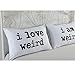 DasyFly I Love Weird and I am Weird Couple Pillowcases Set,Romantic Couples Gift Idea, Christmas Valentines Day Engagement Wedding for Couple