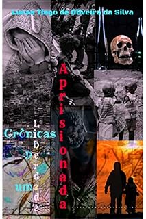 Livro Crônicas de Uma Liberdade Aprisionada: A Realidade traduzida em Versos.