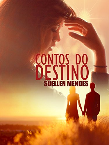 Contos do Destino: As memÃ³rias do Destino por [Mendes, Suellen, Mendes, Suellen ]