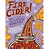 Gladstar, R: Fire Cider!: 101 Zesty Recipes for Health-Boost: 101 Zesty Recipes for Health-Boosting Remedies Made with…