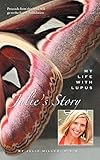 Julie's Story, My Life With Lupus by Julie Miller