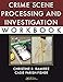 Crime Scene Processing and Investigation Workbook