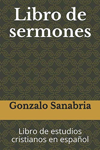 Libro de sermones: Libro de estudios cristianos en español (Spanish Edition) by Gonzalo Sanabria