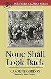 None Shall Look Back (Southern Classics Series) by Caroline Gordon