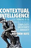 Image de Contextual Intelligence: How Thinking in 3D Can Help Resolve Complexity, Uncertainty and Ambiguity