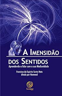 Livro A imensidão dos sentidos: Aprendendo a lidar com a sua Mediunidade