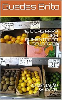 Livro 12 DICAS PARA UMA ALIMENTAÇÃO SAUDÁVEL: ALIMENTAÇÃO SAUDÁVEL