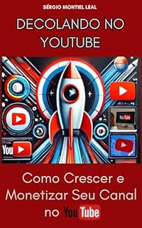 Livro Decolando no YouTube: Como Crescer e Monetizar Seu Canal