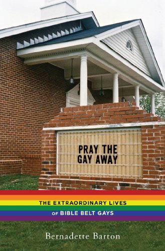 Pray the Gay Away: The Extraordinary Lives of Bible Belt Gays