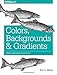 Colors, Backgrounds, and Gradients: Adding Individuality with CSS