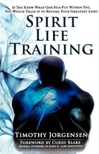 Spirit Life Training: If You Knew What God Has Put Within You, You Would Train It To Become Your Greatest Asset