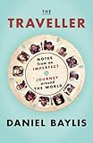 Cover of The Traveller: Notes from an Imperfect Journey Around the World