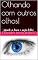 Livro Olhando com outros olhos!: Mude o foco e seja feliz!