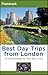 Frommer's Best Day Trips from London: 25 Great Escapes by Train, Bus or Car (Frommer's Complete Guides) by Donald Olson, Stephen Brewer