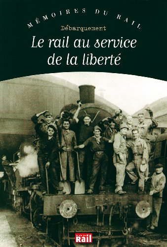 Le  rail au service de la liberté