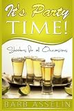 It's Party Time!: Shooters for all Occasions by Barb Asselin