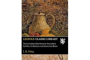 The Lutheran Doctrine of the Lord's Supper; Its Biblical and Scientific Basis