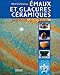 Emaux et glaçures céramiques : Plus 1100 formules by 