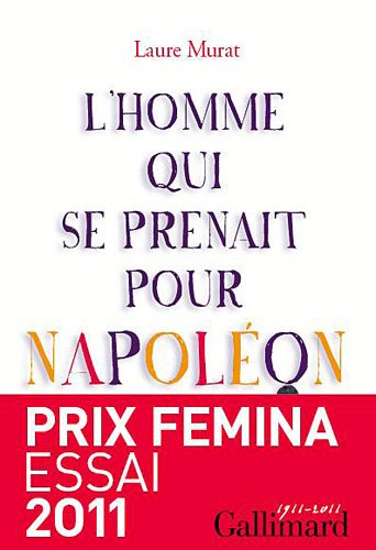 L'homme qui se prenait pour Napoléon: pour une histoire politique de la folie