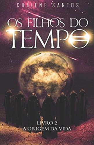 A Origem da Vida (Os Filhos do Tempo) (Volume 2) (Portuguese Edition)