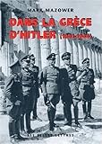 Dans La Grece D'Hitler (Histoire) (French Edition) by Assistant Professor of History Mark Mazower, Charalampos Orfanos