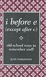 i before e (except after c): old-school ways to remember stuff (Blackboard Books) by Parkinson Judy