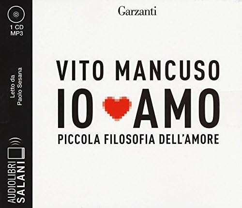 Io amo. Piccola filosofia dell'amore letto da Paolo Sesana. Audiolibro. 2 CD Audio formato MP3 (Italian) Audio Cassette – Audiobook, 12 July 2018