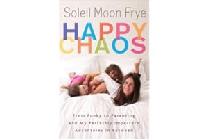 Happy Chaos: From Punky to Parenting and My Perfectly Imperfect Adventures in Between