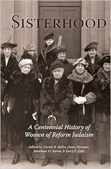 Sisterhood: A Centennial History of Women of Reform Judaism, by Jonathan D. Sarna