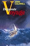 Desperate Voyage by John Caldwell