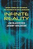 Infinite Reality: Avatars, Eternal Life, New Worlds, and the Dawn of the Virtual Revolution cover