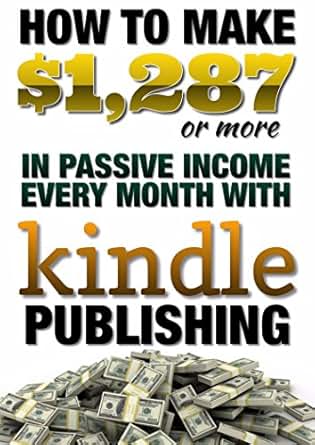 Good Sources Of Passive Income Can You Really Make Money Publishing - can you really make money selling kindle books